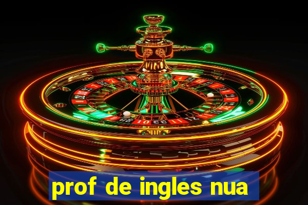 prof de ingles nua